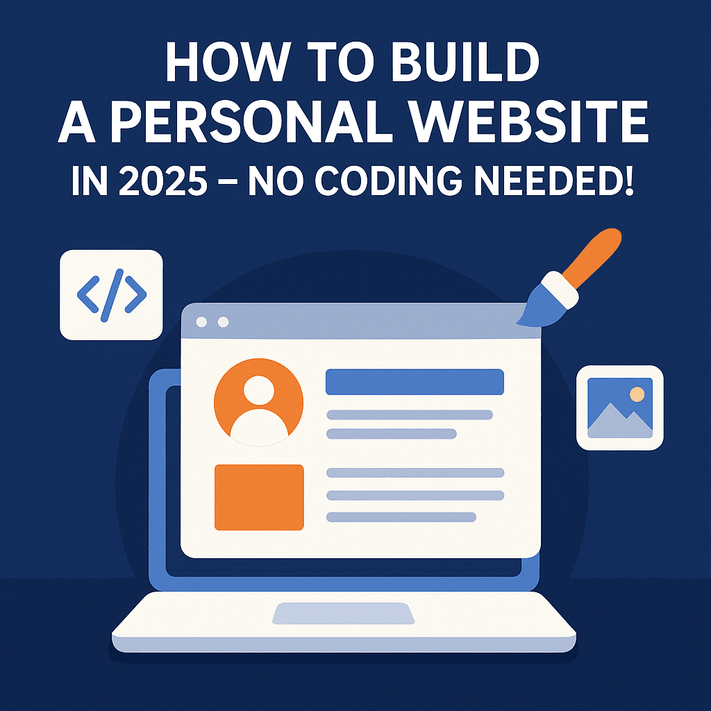 How to Build a Personal Website in 2025 – No Coding Needed!