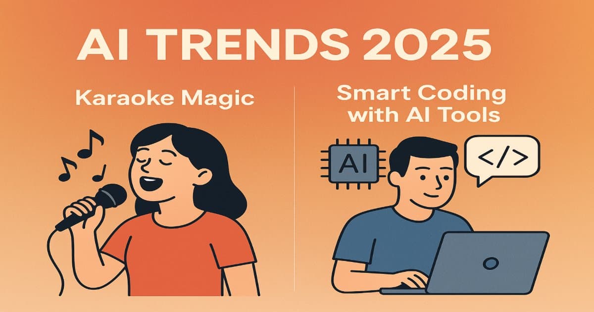 AI Trends 2025: From Karaoke Magic to Smart Coding with AI Tools