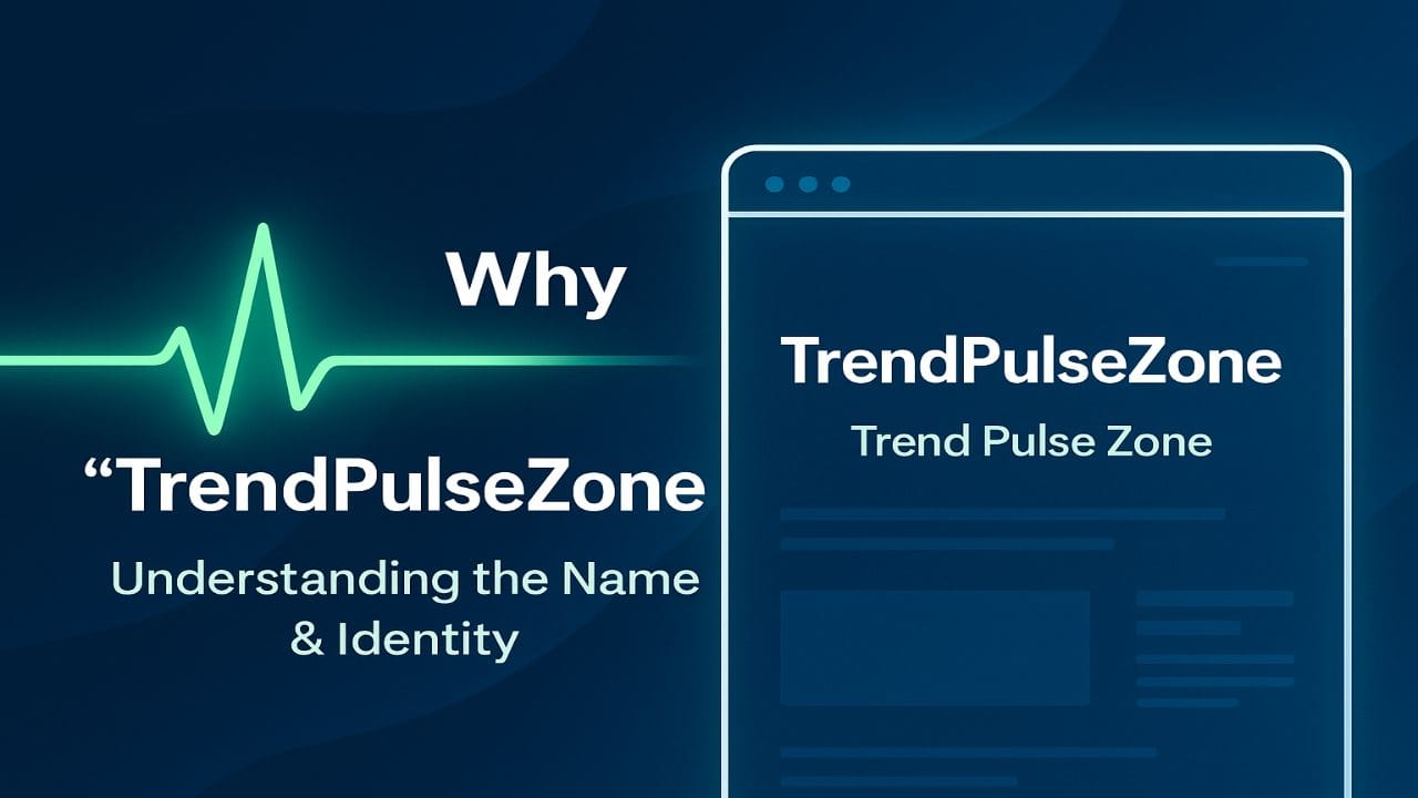 Why We Named Our Blog “TrendPulseZone (Trend Pulse Zone)”